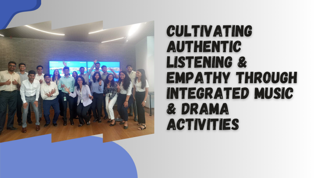 Cultivating Authentic Listening & Empathy through Integrated Music & Drama Activities